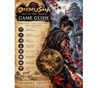 Onimusha: Way of the Sword: Game Guide - Independent Unofficial Guide, 2026 Edition Complete Walkthrough, Sword Combat, Parry & Deflect Techniques, ... Skills, Exploration, Secrets & Achievements