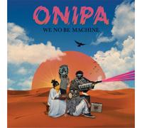 Onipa We No Be Machine (CD) Album