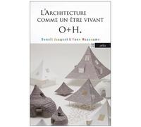 Onishi Maki, Hyakua Yuki - O+H - L'architecture Comme Un Être Vivant