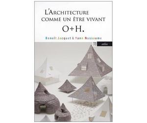 Onishi Maki, Hyakua Yuki - O+H - L'architecture Comme Un Être Vivant