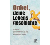 Onkel, deine Lebensgeschichte: Ein geführtes Erinnerungstagebuch, um seine Erinnerungen, seine Liebe und sein Vermächtnis zu teilen
