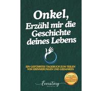 Onkel, Erzähl mir die Geschichte deines Lebens: Ein geführtes Erinnerungsjournal zum Teilen von Erinnerungen und Gedanken