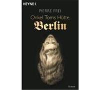 Onkel Toms Hütte, Berlin Frei, Pierre (Auteur)