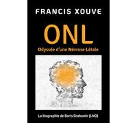 ONL ou Odyssée d’une Névrose Létale: La biographie de Boris Drahomir (LNO)