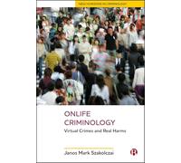 Onlife Criminology: Virtual Crimes and Real Harms