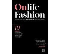 Onlife Fashion: 10 Rules For The Future Of High-End Fashion