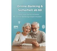 Online-Banking & Sicherheit ab 60: Einfach erklärt: So erledigen Sie Überweisungen, Einkäufe und Zahlungen sicher im Internet - ohne Angst vor Betrug oder Fehlern