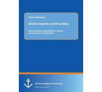 Online Brand Communities: Value Creating Capabilities Of Brand Communities On Facebook