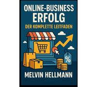 Online-Business Erfolg: Der komplette Leitfaden