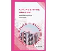 Online Empire Builder: From Zero to Digital Millionaire