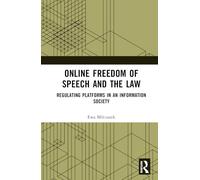 Online Freedom of Speech and the Law: Regulating Platforms in an Information Society