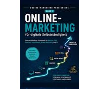 Online-Marketing für digitale Selbstständigkeit: Das verständliche Praxisbuch für Website, SEO, Content, Social Media, E-Mail-Marketing und KI
