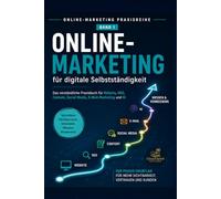 Online-Marketing für digitale Selbstständigkeit: Das verständliche Praxisbuch für Website, SEO, Content, Social Media, E-Mail-Marketing und KI