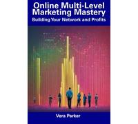 Online Multi-Level Marketing Mastery: Building Your Network And Profits