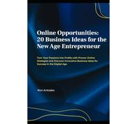 Online Opportunities: 20 Business Ideas for the New Age Entrepreneur