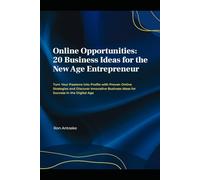 Online Opportunities: 20 Business Ideas for the New Age Entrepreneur