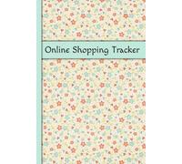 Online Shopping Tracker: Simple Purchase Log Book to Record Your Precious Goodies That Arrive in the Mail