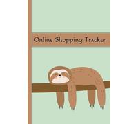 Online Shopping Tracker: Simple Purchase Log Book to Record Your Precious Goodies That Arrive in the Mail. Sloth Design.