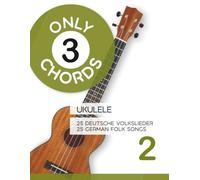 Only 3 Chords - Ukulele - 25 deutsche Volkslieder 2 / 25 german Folk songs 2