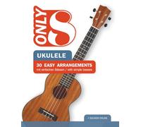 Only 8 - Ukulele - 30 Easy Arrangements mit einfachen Bässen / with simple basses: + Sounds online