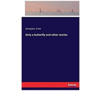 Only A Butterfly And Other Stories
