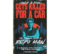 Only A Fool Gets Killed For A Car: The Strange Truth of Repo Man