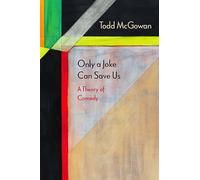 Only a Joke Can Save Us: A Theory of Comedy