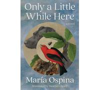 Only a Little While Here A Novel - María Ospina - Scribner - ebook (ePub) - Livre