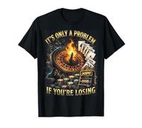 Only A Problem If You're Losing Funny Gambling Bootleg T-Shirt