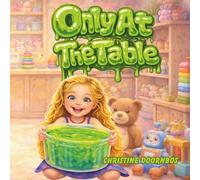 Only At The Table!: A Laugh-Out-Loud Story for Kids (and the Grown-Ups Reading Along) Ages 3-7