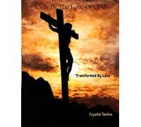 Only By the Love of God: Transformed by Love