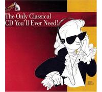 Only Classical Cd You'll Ever Need / Various Only Classical Cd You'll Ever Need / Various