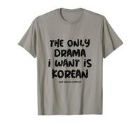 Only Drama I Want Is Korean One Kdrama Funny Korean Citations coréennes T-Shirt