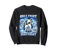 Only Fight Zero Flight Funny Penguin Raunchy Gen Z Meme Gag Sweatshirt