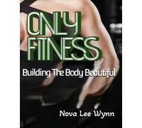 ONLY FITNESS: Building the Body Beautiful