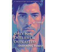 ONLY FOR OUTLIERS & OUTCASTERS: ENDURING FAMILY