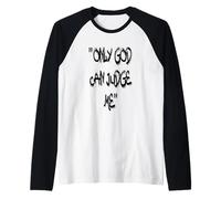 Only God Can Judge Me T-Shirt - Bold & Powerful Statement Manche Raglan