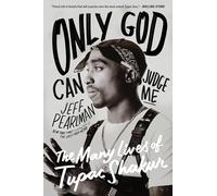 Only God Can Judge Me: The Many Lives of Tupac Shakur