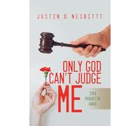 Only God Can't Judge Me: I'm a Product of Grace