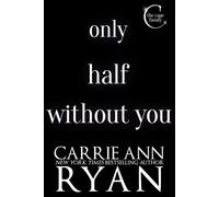 Only Half Without You - Carrie Ann Ryan - Carrie Ann Ryan - ebook (ePub) - Livre