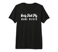 Only Hell My Mama Raised Wild Child Rebel Savage Crazy T-Shirt Haut de Gamme
