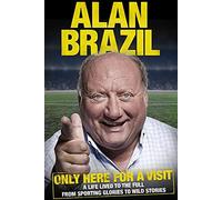 Only Here For A Visit : A Life Lived to the Full - from Sporting Glories to Wild