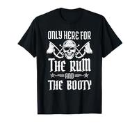 Only Here for The Rhum and The Booty T-Shirt