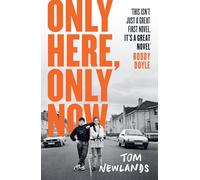 Tom Newlands – Only Here, Only Now – Première œuvre drôle, émouvante et originale de l'auteur primé