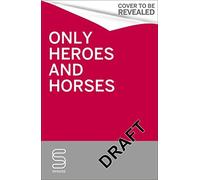 Only Heroes And Horses