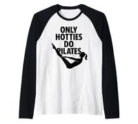 Only Hotties Do Pilates Funny Workout Gym Fitness Core Girl Manche Raglan