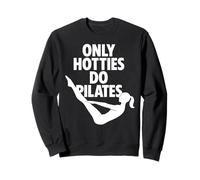 Only Hotties Do Pilates Funny Workout Gym Fitness Core Girl Sweatshirt