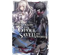 Only I Know the Ghoul Saved the World, Vol. 1 (light novel)
