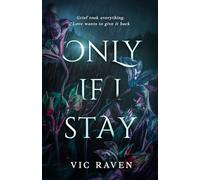 Only If I Stay: A raw and emotionally gripping small-town romance about grief, survival, and the kind of love that won’t walk away.