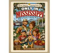 Only in Mississippi: A Funny Coloring Book: Southern Roots, Big Hearts & River Soul